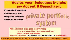 Advies voor beleggersclubs uw docent B Busschaer t