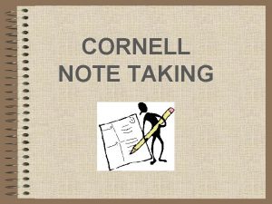 CORNELL NOTE TAKING Developed in 1949 at Cornell