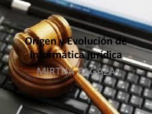 Origen y Evolucin de informtica jurdica MIRTHA PAGAZA