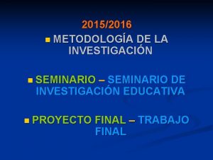 20152016 METODOLOGA DE LA INVESTIGACIN SEMINARIO SEMINARIO DE