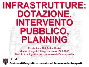 INFRASTRUTTURE DOTAZIONE INTERVENTO PUBBLICO PLANNING Fondazione ENI Enrico