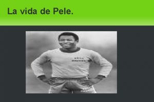 La vida de Pele Biografa de Pele Carlos