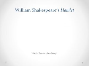 William Shakespeares Hamlet North Senior Academy William Shakespeares