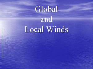 Global and Local Winds Review of Air Movement