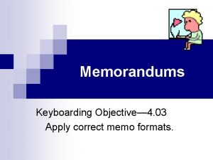 Memorandums Keyboarding Objective 4 03 Apply correct memo
