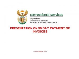 PRESENTATION ON 30 DAY PAYMENT OF INVOICES 17