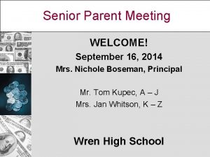 Senior Parent Meeting WELCOME September 16 2014 Mrs