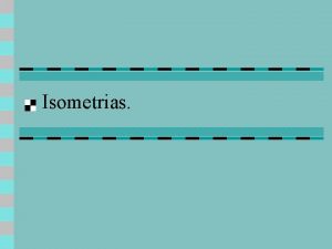 Isometrias Isometrias Isometria uma palavra de origem grega