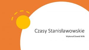 Czasy Stanisawowskie Wykona Dawid Wilk Ostatni krl Polski