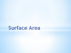 Surface Area Surface Area the total of the