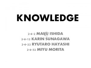 KNOWLEDGE 2 6 2 MAYU ISHIDA 2 6