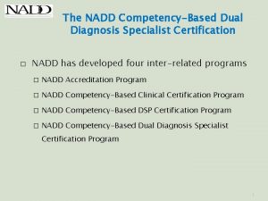 The NADD CompetencyBased Dual Diagnosis Specialist Certification NADD