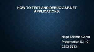 HOW TO TEST AND DEBUG ASP NET APPLICATIONS