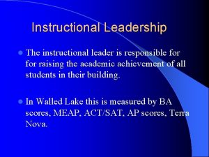 Instructional Leadership l The instructional leader is responsible