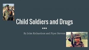 Child Soldiers and Drugs By John Richardson and