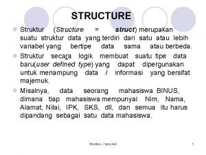 STRUCTURE l Struktur Structure struct merupakan suatu struktur