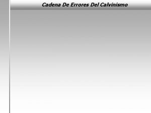 Cadena De Errores Del Calvinismo Cadena De Errores