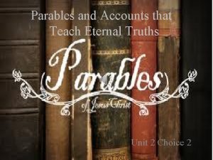 Parables and Accounts that Teach Eternal Truths Unit