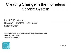 Creating Change in the Homeless Service System Lloyd