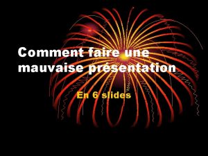 Comment faire une mauvaise prsentation En 6 slides