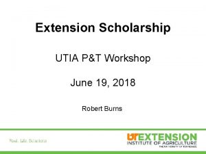 Extension Scholarship UTIA PT Workshop June 19 2018