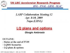 BNL FNAL LBNL SLAC LARP Collaboration Meeting 12