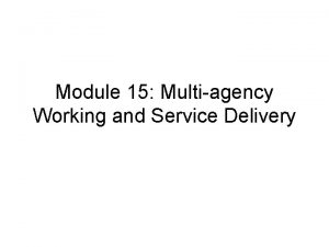 Module 15 Multiagency Working and Service Delivery Objectives