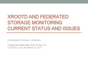 XROOTD AND FEDERATED STORAGE MONITORING CURRENT STATUS AND
