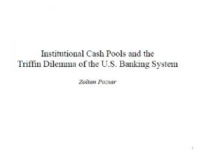 1 Institutional Cash Pools ICPs Large centrally managed