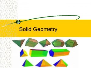 Solid Geometry Three Dimensions Solid Geometry is the