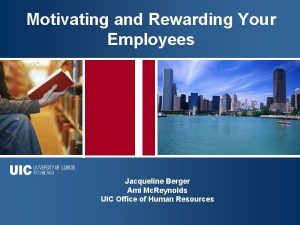 Motivating and Rewarding Your Employees Jacqueline Berger Ami