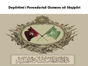 Deprtimi i Perandoris Osmane n Shqipri Fillimi i