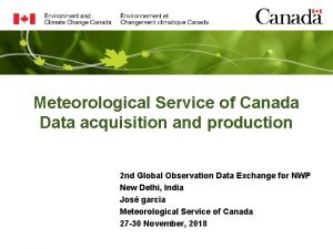 Meteorological Service of Canada Data acquisition and production