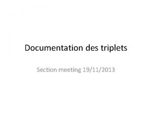 Documentation des triplets Section meeting 19112013 Sommaire Interconnexion