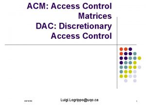 ACM Access Control Matrices DAC Discretionary Access Control