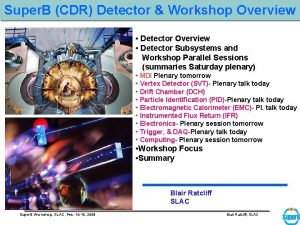 Super B CDR Detector Workshop Overview Detector Subsystems