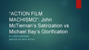 ACTION FILM MACHISMO John Mc Tiernans Satirization vs