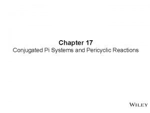 Chapter 17 Conjugated Pi Systems and Pericyclic Reactions