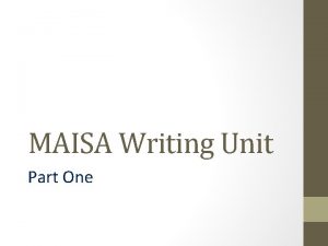 MAISA Writing Unit Part One Agenda Part 1