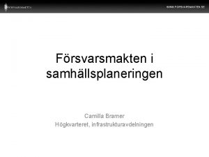 WWW FORSVARSMAKTEN SE Frsvarsmakten i samhllsplaneringen Camilla Bramer