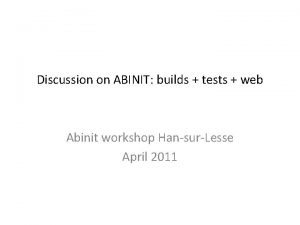 Discussion on ABINIT builds tests web Abinit workshop