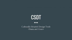 CSDT Culturally Situated Design Tools Diana and Grace