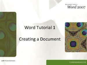 Word Tutorial 1 Creating a Document COMPREHENSIVE Objectives