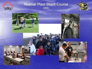 Akamai Maui Short Course 2006 Akamai Maui Short