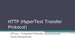 HTTP Hyper Text Transfer Protocol HY 335 Computer