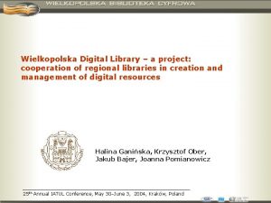 Wielkopolska Digital Library a project cooperation of regional