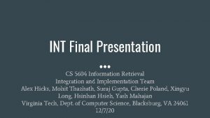 INT Final Presentation CS 5604 Information Retrieval Integration