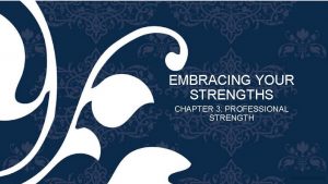 EMBRACING YOUR STRENGTHS CHAPTER 3 PROFESSIONAL STRENGTH ANNOUNCEMENTS