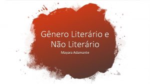 Gnero Literrio e No Literrio Mayara Adamante TIPOS