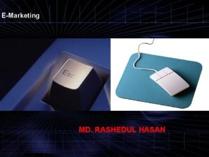 EMarketing MD RASHEDUL HASAN How significant is the